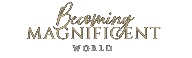 Becoming Magnificent World